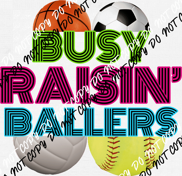 Busy Raisin Ballers DTF Transfer - We Print U Press DTF Transfers