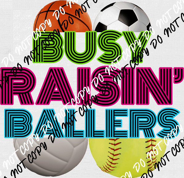 Busy Raisin Ballers DTF Transfer - We Print U Press DTF Transfers