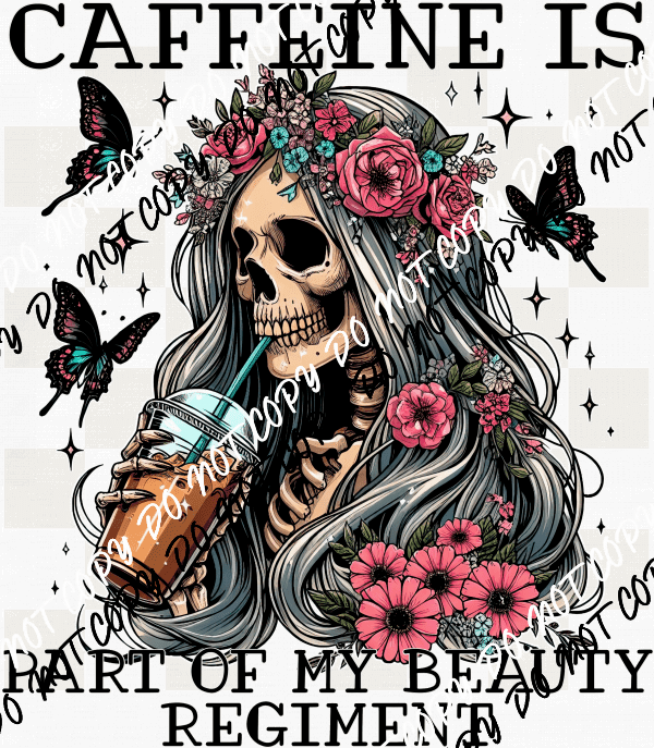 Caffeine Is Part of My Beauty Regiment DTF Transfer - We Print U Press DTF Transfers