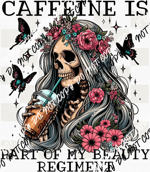 Caffeine Is Part of My Beauty Regiment DTF Transfer - We Print U Press DTF Transfers