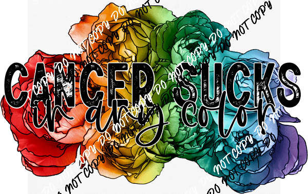 Cancer Sucks Colored Floral Black Text DTF Transfer - We Print U Press DTF Transfers