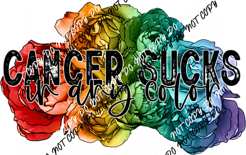 Cancer Sucks Colored Floral Black Text DTF Transfer - We Print U Press DTF Transfers