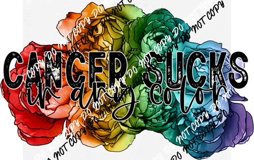 Cancer Sucks Colored Floral Black Text DTF Transfer - We Print U Press DTF Transfers