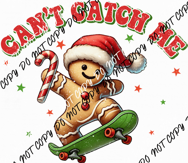 Can’t Catch Me Gingerbread DTF Transfer - We Print U Press DTF Transfers