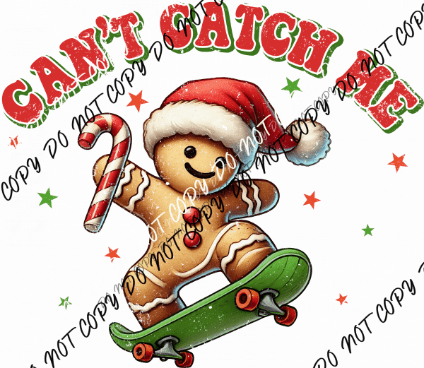 Can’t Catch Me Gingerbread DTF Transfer - We Print U Press DTF Transfers