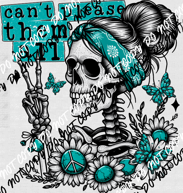 Can't Please Them All Skeleton DTF Transfer - We Print U Press DTF Transfers