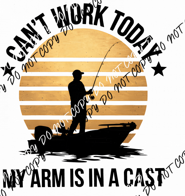 Can't Work Today My Arm is in a Cast DTF Transfer - We Print U Press DTF Transfers