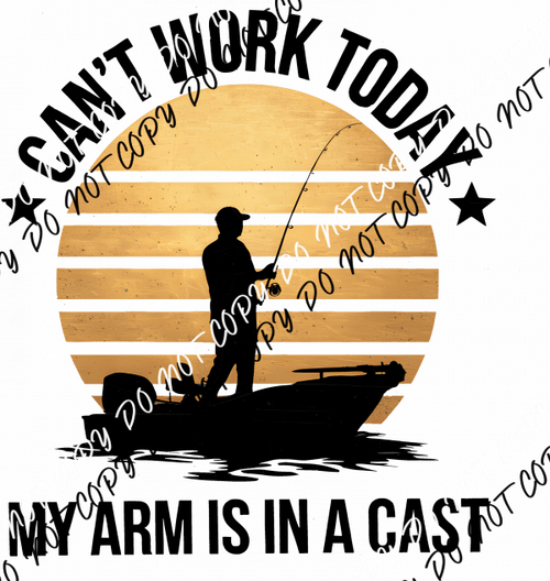 Can't Work Today My Arm is in a Cast DTF Transfer - We Print U Press DTF Transfers