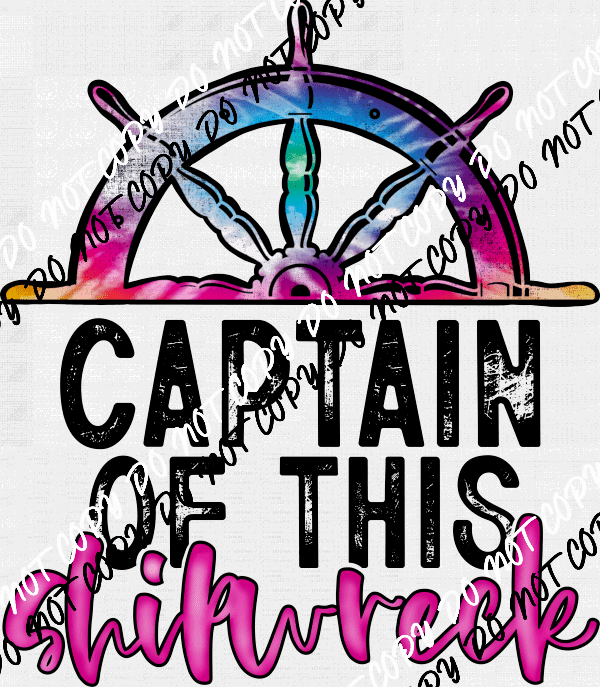 Captain of this Shipwreck DTF Transfer - We Print U Press DTF Transfers