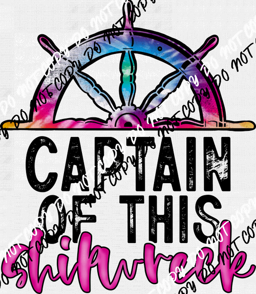 Captain of this Shipwreck DTF Transfer - We Print U Press DTF Transfers