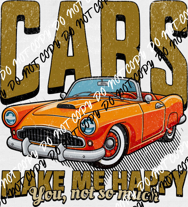 Cars Make Me Happy - DTF Transfer - We Print U Press DTF Transfers
