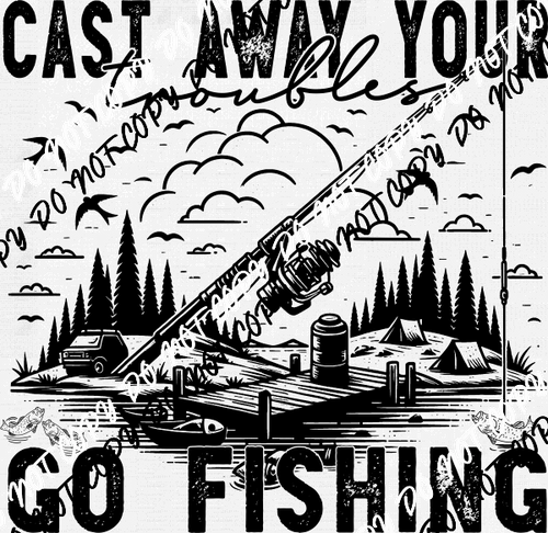 Cast Away Go Fishing White or Black Print DTF Transfer - We Print U Press DTF Transfers