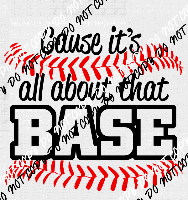 Cause its All About that Base DTF Transfer - We Print U Press DTF Transfers