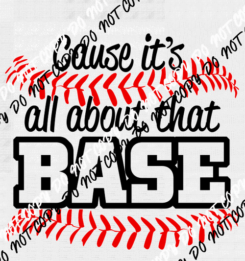 Cause its All About that Base DTF Transfer - We Print U Press DTF Transfers