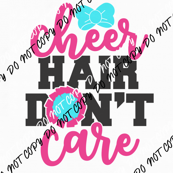 Cheer Hair Don’t Care DTF Transfer - We Print U Press DTF Transfers