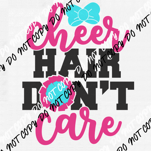 Cheer Hair Don’t Care DTF Transfer - We Print U Press DTF Transfers