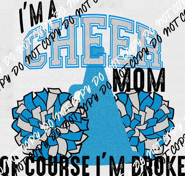 Cheer Mom of Course I'm Broke DTF Transfer (See COLOR Options) - We Print U Press DTF Transfers