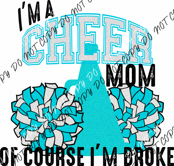 Cheer Mom Of Course I’m Broke Dtf Transfer (See Color Options) Large Pocket 4’ / Turquoise Rtp