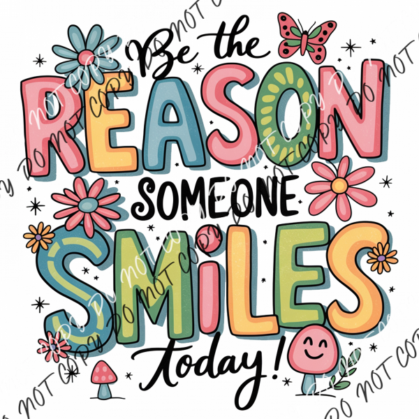 Cheerful Be the Reason Someone Smiles DTF Transfer RTP DTF Transfers