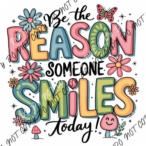 Cheerful Be the Reason Someone Smiles DTF Transfer RTP DTF Transfers