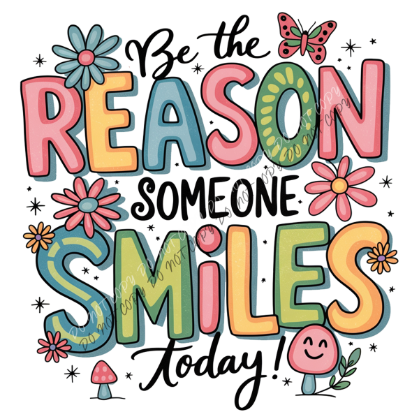 Cheerful Be the Reason Someone Smiles DTF Transfer RTP DTF Transfers