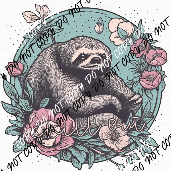 Chill Out Sloth Circle DTF Transfer - We Print U Press DTF Transfers