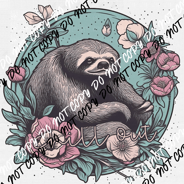 Chill Out Sloth Circle DTF Transfer - We Print U Press DTF Transfers