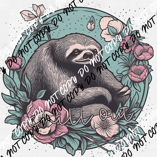 Chill Out Sloth Circle DTF Transfer - We Print U Press DTF Transfers