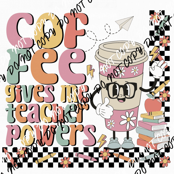 Coffee Gives Me Teacher Powers DTF Transfer - We Print U Press DTF Transfers