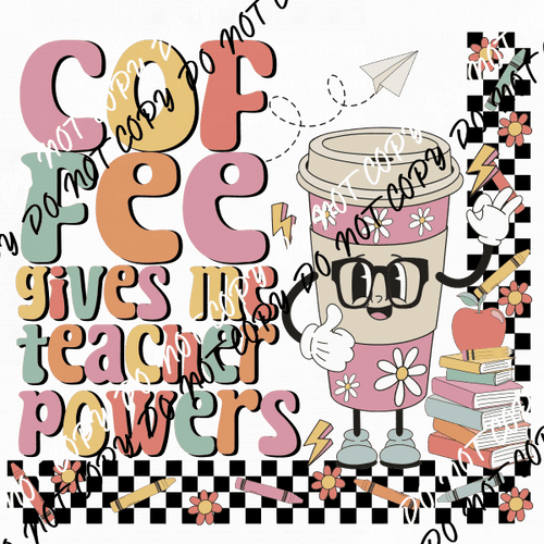 Coffee Gives Me Teacher Powers DTF Transfer - We Print U Press DTF Transfers