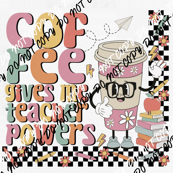 Coffee Gives Me Teacher Powers DTF Transfer - We Print U Press DTF Transfers