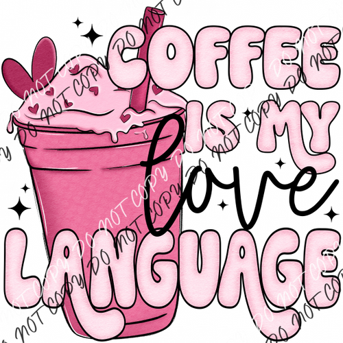 Coffee Is My Love Language Pink Cup Dtf Transfer