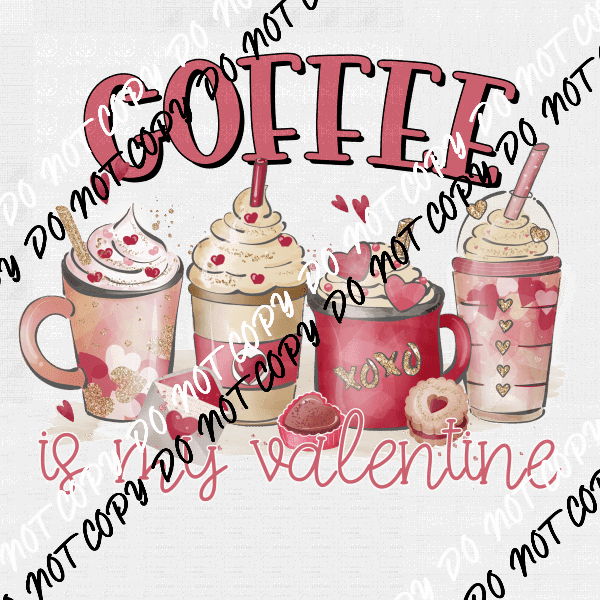 Coffee is my Valentine 4 Drinks DTF Transfer - We Print U Press DTF Transfers