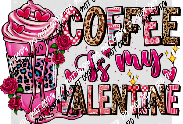 Coffee Is My Valentine DTF Transfer - We Print U Press DTF Transfers