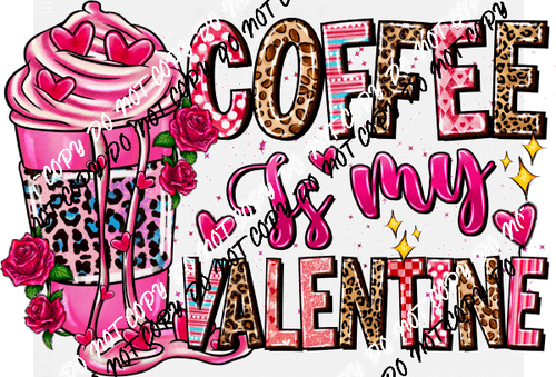 Coffee Is My Valentine DTF Transfer - We Print U Press DTF Transfers