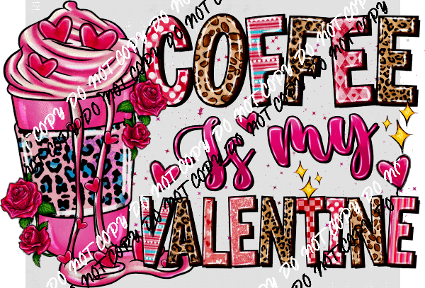 Coffee Is My Valentine DTF Transfer - We Print U Press DTF Transfers