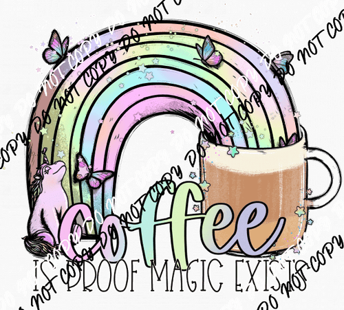 Coffee Is Proof Magic Exists DTF Transfer - We Print U Press DTF Transfers