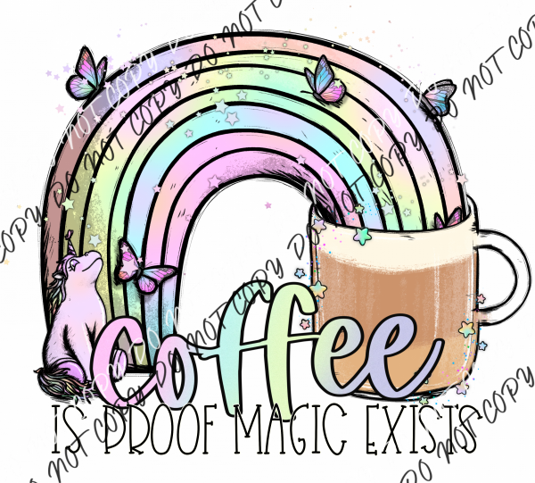 Coffee Is Proof Magic Exists Dtf Transfer