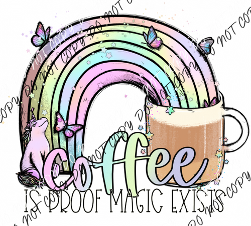 Coffee Is Proof Magic Exists Dtf Transfer