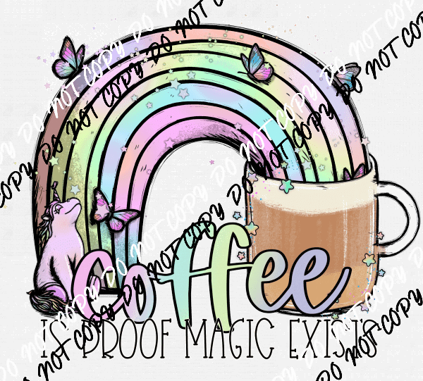 Coffee Is Proof Magic Exists DTF Transfer - We Print U Press DTF Transfers