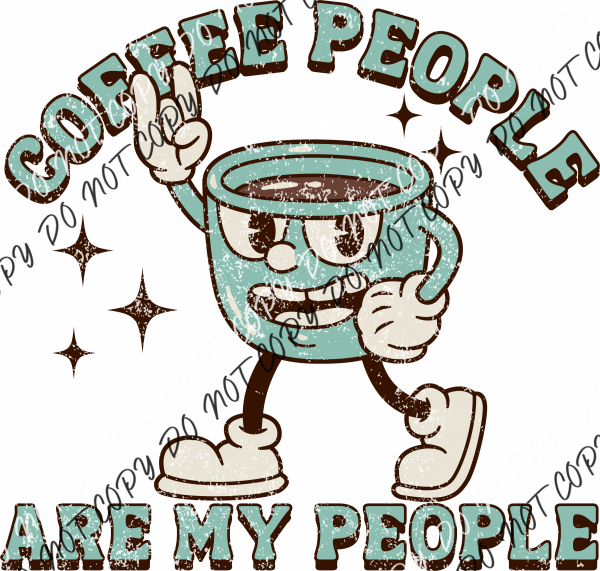 Coffee People Are My Dtf Transfer