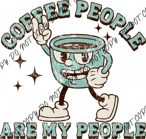 Coffee People Are My Dtf Transfer