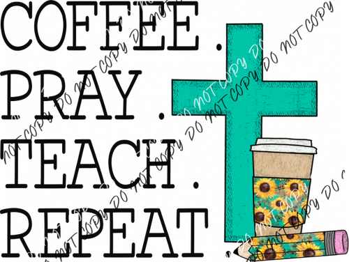 Coffee Pray Teach Repeat Dtf Transfer Rtp Transfers