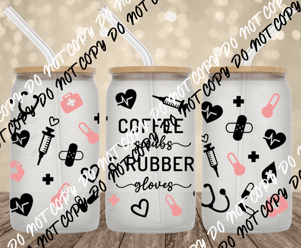 Coffee Scrubs & Rubber Gloves UV Transfer for 16 oz Glass Can - We Print U Press DTF Transfers