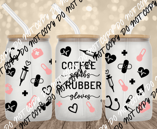 Coffee Scrubs & Rubber Gloves UV Transfer for 16 oz Glass Can - We Print U Press DTF Transfers