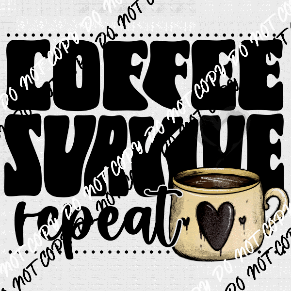 Coffee Survive Repeat DTF Transfer - We Print U Press DTF Transfers