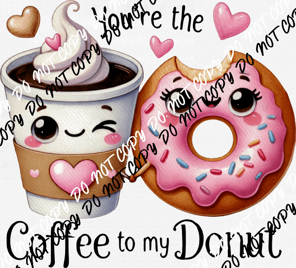 Coffee to My Donut DTF Transfer - We Print U Press DTF Transfers