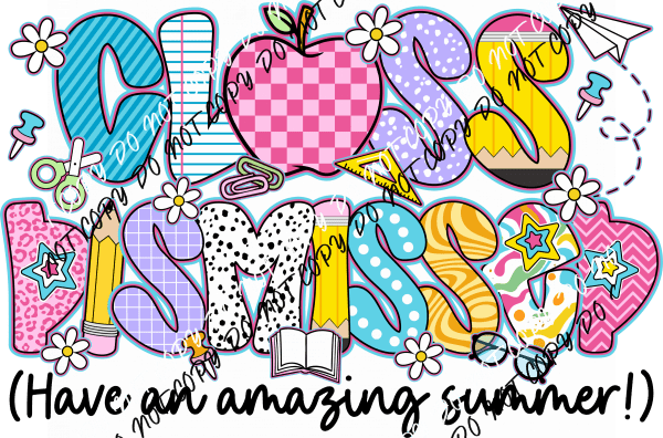 Colorful Class Dismissed DTF Transfer - We Print U Press DTF Transfers