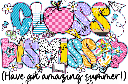 Colorful Class Dismissed DTF Transfer - We Print U Press DTF Transfers