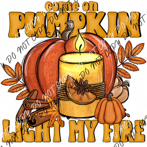 Come On Pumpkin Light My Fire Dtf Transfer Transfers